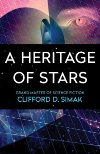 A heritage of stars, de Clifford D. Simak