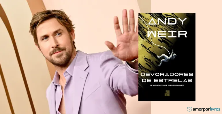 Ator principal da adaptação de Devoradores de Estrelas, Ryan Gosling, e a capa do livro