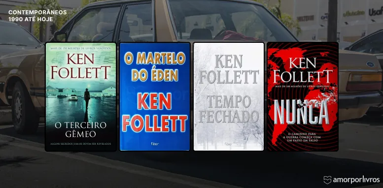 Quatro livros de Ken Follett ambientados no mundo contemporâneo (1990 até hoje), incluindo O Terceiro Gêmeo, O Martelo do Éden, Tempo Fechado e Nunca,