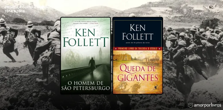 Dois livros de Ken Follett sobre a Primeira Guerra Mundial (1914–1918), O Homem de São Petersburgo e Queda de Gigantes, com fundo de foto histórica de soldados em batalha.