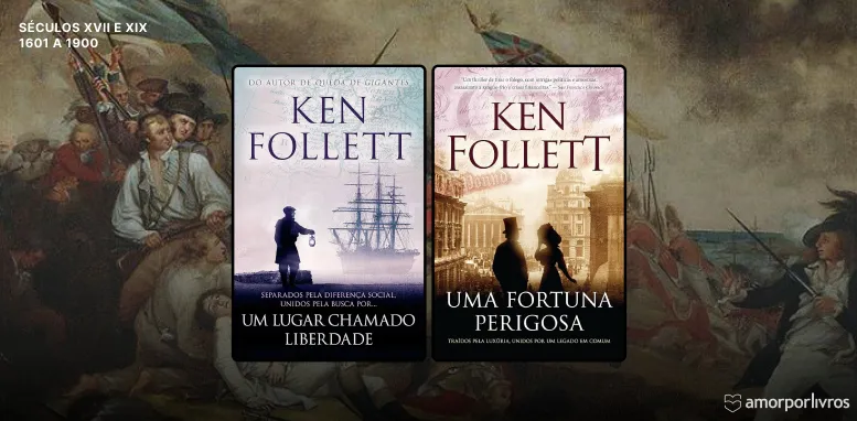 Dois livros de Ken Follett ambientados entre os séculos XVII e XIX, Um Lugar Chamado Liberdade e Uma Fortuna Perigosa, com fundo de pintura histórica.