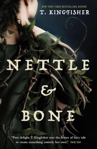 Nettle & Bone, de T Kingfisher