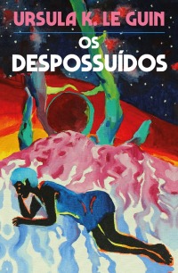 Os Despossuídos, de Ursula K. Le Guin