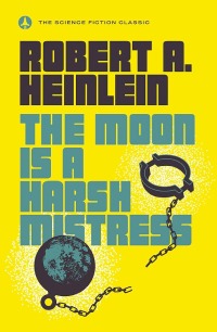 The moon harsh mistress, de Robert A. Heinlein