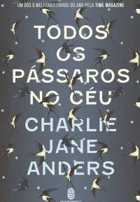 Capa do livro Todos os Pássaros no Céu, de Charlie Jane Anders